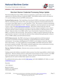 National Maritime Center Providing Credentials to Mariners Merchant Mariner Credential Processing Delays Update The National Maritime Center (NMC) continues to experience a greater-than-average volume of applications for
