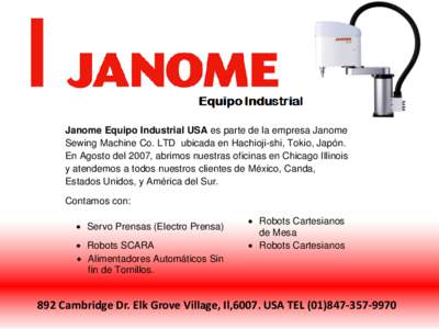 Janome Equipo Industrial USA es parte de la empresa Janome Sewing Machine Co. LTD ubicada en Hachioji-shi, Tokio, Japón. En Agosto del 2007, abrimos nuestras oficinas en Chicago Illinois y atendemos a todos nuestros cli