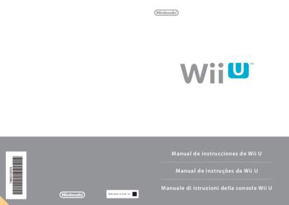 Manual de instrucciones de Wii U Manual de Instruções da Wii U Manuale di istruzioni della console Wii U MAB-WUP-S-EUB-C2  Contents