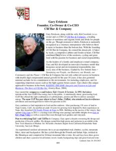 Gary Erickson Founder, Co-Owner & Co-CEO Clif Bar & Company Gary Erickson, along with his wife, Kit Crawford, is coowner and co-CEO of Clif Bar & Company, a leading maker of nutritious and organic foods and drink for peo