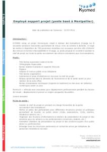 Employé support projet (poste basé à Montpellier)  Date de publication de l’annonce : Introduction : KYOMED mène un projet d’envergure visant à réaliser des évaluations d’usage sur 8