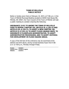 TOWN OF MILLVILLE PUBLIC NOTICE Notice is hereby given that on February 10, 2015, at 7:00 p.m. in the Town of Millville Municipal Building located at[removed]Club House RD, Millville, DE 19967; the Town Council of the Town