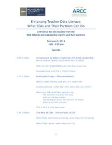 Enhancing Teacher Data Literacy: What SEAs and Their Partners Can Do A Webinar for SEA leaders from the Mid-Atlantic and Appalachia regions and their partners February 5, 2014 1:00 - 2:30 pm