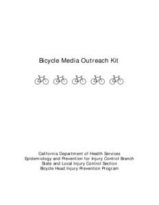 Bicycle Media Outreach Kit  bbbbb California Department of Health Services Epidemiology and Prevention for Injury Control Branch