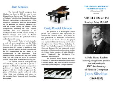 Jean Sibelius The beloved Finnish composer Jean Sibelius was born in 1865 in what is now Finland, but at the time was “The Grand Duchy of Finland,