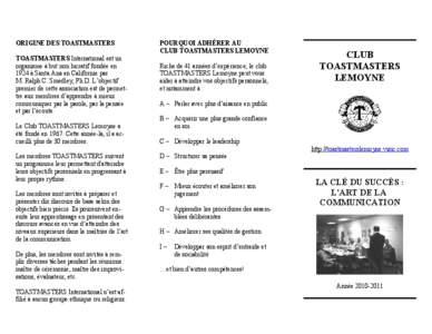 ORIGINE DES TOASTMASTERS TOASTMASTERS International est un organisme à but non lucratif fondée en 1924 à Santa Ana en Californie par M. Ralph C. Smedley, Ph.D. L’objectif premier de cette association est de permettr