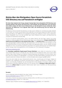 MEDIENMITTEILUNG DER SWISS OPEN SYSTEMS USER GROUP /CH/OPEN Zürich, 22. Mai 2014 Brücke über den Röstigraben: Open Source Verzeichnis OSS Directory neu auf französisch verfügbar Die Swiss Open Systems User Group /c