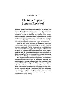 CHAPTER 1  Decision Support Systems Revisited Because of increasing complexity, rapid change, and the escalating risks confronting managers and organizations, now is an opportune time to