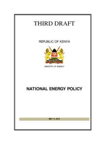 THIRD DRAFT REPUBLIC OF KENYA MINISTRY OF ENERGY  NATIONAL ENERGY POLICY