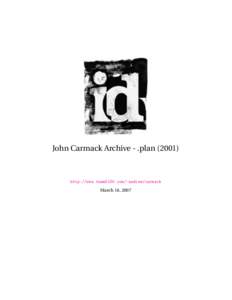 John Carmack Archive - .planhttp://www.team5150.com/~andrew/carmack March 18, 2007  Contents