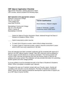 CEP Adjunct Application Checklist High school instructors, seeking approval to teach CEP courses, should complete the following steps. Mail materials to the appropriate campus: Ellsworth Community College