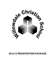 [removed]REGISTRATION PACKAGE  Welcome to Christian Education Thank you for your interest in Willowdale Christian School. We are happy to be able to share some information regarding our school with you and hope you will 