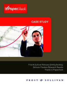 CASE STUDY  Frost & Sullivan Reduces Editing Backlog, Delivers Flawless Research Reports Thanks to Papercheck