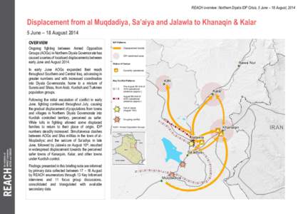 REACH overview: Northern Diyala IDP Crisis, 5 June – 18 August, 2014  Displacement from al Muqdadiya, Sa’aiya and Jalawla to Khanaqin & Kalar 5 June – 18 August 2014 OVERVIEW Ongoing fighting between Armed Oppositi