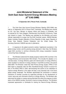 FINAL  Joint Ministerial Statement of the Sixth East Asian Summit Energy Ministers Meeting (6th EAS EMM) 12 September 2012, Phnom Penh, Cambodia