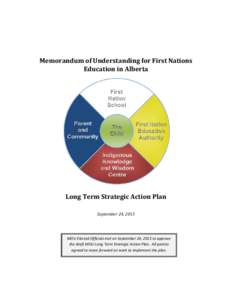 Memorandum of Understanding for First Nations Education in Alberta Long Term Strategic Action Plan September 24, 2013