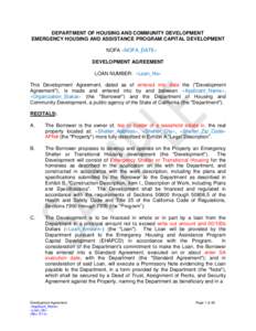 DEPARTMENT OF HOUSING AND COMMUNITY DEVELOPMENT EMERGENCY HOUSING AND ASSISTANCE PROGRAM CAPITAL DEVELOPMENT NOFA «NOFA_DATE» DEVELOPMENT AGREEMENT LOAN NUMBER: «Loan_No» This Development Agreement, dated as of enter