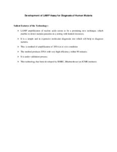 Development of LAMP Assay for Diagnosis of Human Malaria  Salient features of the Technology: LAMP amplification of nucleic acids seems to be a promising new technique, which enables to detect malaria parasites in a s