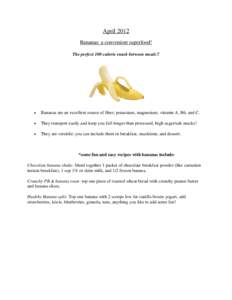 April 2012 Bananas: a convenient superfood! The perfect 100 calorie snack between meals!! •