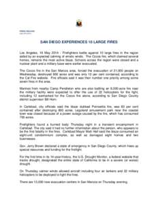 PRESS RELEASE LHL[removed]SAN DIEGO EXPERIENCES 10 LARGE FIRES Los Angeles, 16 May[removed]Firefighters battle against 10 large fires in the region aided by an expected calming of erratic winds. The Cocos fire, which cla