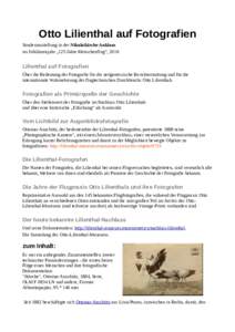 Otto Lilienthal auf Fotografien Sonderausstellung in der Nikolaikirche Anklam im Jubiläumsjahr „125 Jahre Menschenflug“, 2016 Lilienthal auf Fotografien Über die Bedeutung der Fotografie für die zeitgenössische B