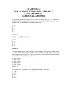 MBA PROGRAM BRAC BUSINESS SCHOOL,BRAC UNIVERSITY SAMPLE QUESTIONS SECTION I: QUANTITATIVE 1) A sporting goods store sold 64 cricket bats in one week, some for Tk. 3 and the rest for Tk. 4 each. If receipts from bat sales