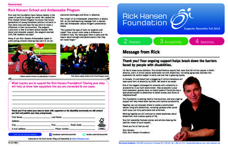 Awareness  Rick Hansen School and Ambassador Program Rick and the Foundation team believe deeply in the power of youth to change the world. We created the Rick Hansen School Program to ensure that future
