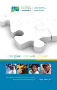 Imagine. Innovate. Impact.  All nonprofits share a core mission to strengthen our communities. We help Connecticut nonprofits help Connecticut.  ANNUAL REPORT 2009