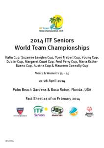 2014 ITF Seniors World Team Championships Italia Cup, Suzanne Lenglen Cup, Tony Trabert Cup, Young Cup, Dubler Cup, Margaret Court Cup, Fred Perry Cup, Maria Esther Bueno Cup, Austria Cup & Maureen Connolly Cup Men’s &