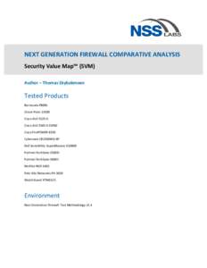 NEXT GENERATION FIREWALL COMPARATIVE ANALYSIS Security Value Map™ (SVM) Author – Thomas Skybakmoen Tested Products Barracuda F800b