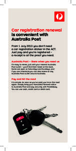 Car registration renewal is convenient with Australia Post From 1 July 2013 you don’t need a car registration sticker in the ACT. Just pay and you’re registered –