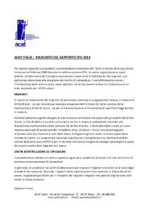 ACAT ITALIA : RIASSUNTO DEL RAPPORTO EPU 2014 Per quanto riguarda le precedenti raccomandazioni accettate dall’ Italia al tempo della sua ultima revisione nel febbraio 2009 durante la settima sessione EPU, la nostra or