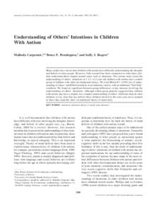 Journal of Autism and Developmental Disorders, Vol. 31, No. 6, December 2001 (© Understanding of Others’ Intentions in Children With Autism Malinda Carpenter,1,4 Bruce F. Pennington,2 and Sally J. Rogers3