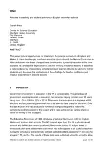 TITLE Attitudes to creativity and student autonomy in English secondary schools Gareth Price Centre for Science Education Sheffield Hallam University