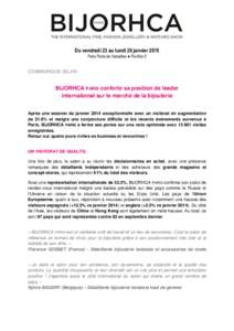 Du vendredi 23 au lundi 26 janvier 2015 Paris Porte de Versailles ● Pavillon 5 COMMUNIQUE BILAN  BIJORHCA PARIS conforte sa position de leader