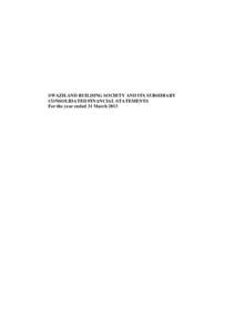 SWAZILAND BUILDING SOCIETY AND ITS SUBSIDIARY CONSOLIDATED FINANCIAL STATEMENTS For the year ended 31 March 2013 SWAZILAND BUILDING SOCIETY AND ITS SUBSIDIARY CONSOLIDATED FINANCIAL STATEMENTS