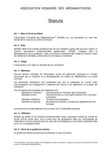 ASSOCIATION ROMANDE DES MÉDIAMATICIENS  Statuts Art. 1 - Nom et forme juridique L’Association Romande des Médiamaticiens1 (ARoME) est une association au sens des articles 60 et suivants du Code Civil Suisse.