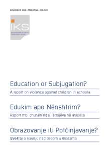 November 2013—Prishtina, Kosovo  	
   Education or Subjugation? A report on violence against children in schools