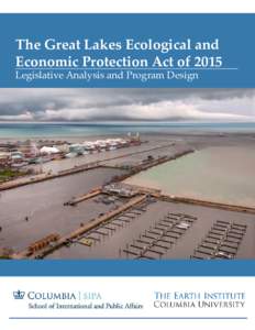 The Great Lakes Ecological and Economic Protection Act of 2015 Legislative Analysis and Program Design Cover Photograph: Lloyd DeGrane, Alliance for the Great Lakes Above Photograph: Sunrise on the shores of Lake Michig