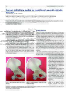 438  Acta Orthopaedica 2014; 85 (4): 438–441 Custom osteotomy guides for resection of a pelvic chondrosarcoma William G Blakeney1, Robert Day2, Laurence Cusick1,3, and Richard L Carey Smith1,3,4