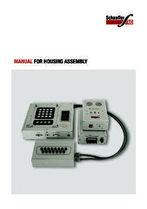 MANUAL FOR HOUSING ASSEMBLY  1st edition EnglishDocumentation © 2007 Schaeffer AG, Berlin All rights reserved. This manual may not be reproduced in any form, in whole or in part, without the prior written appr