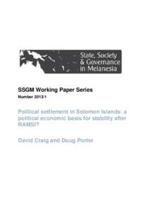 SSGM Working Paper Series Number[removed]Political settlement in Solomon Islands: a political economic basis for stability after RAMSI?