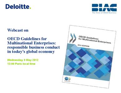 Webcast on OECD Guidelines for Multinational Enterprises: responsible business conduct in today’s global economy Wednesday, 9 May 2012