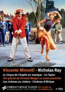 Vincente Minnelli - Nicholas Ray Le Cirque de Chaplin en musique - Liz Taylor Vol spécial de Fernand Melgar en avant-première Les cinémas au cinéma - Cinémas d’Afrique Du 24 août au 31 octobre 2011