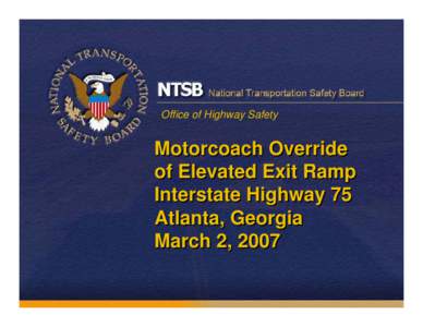 Office of Highway Safety  Motorcoach Override of Elevated Exit Ramp Interstate Highway 75 Atlanta, Georgia