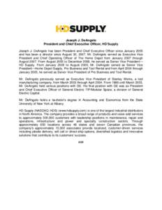 Joseph J. DeAngelo President and Chief Executive Officer, HD Supply Joseph J. DeAngelo has been President and Chief Executive Officer since January 2005 and has been a director since August 30, 2007. Mr. DeAngelo served 
