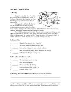 New York City Cab Driver A. Reading Marty drives a cab in New York City. He works six days a week from 5:30 a.m. to 5:30 p.m. He doesn’t always get to eat when he’s hungry or go to the restroom when he