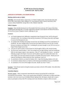 SE-EPPC Board of Directors Meeting Conference Call – April 15, 2014 APPROVED AT SEPTEMBER 4, 2014 BOARD MEETING. Meeting called to order at 10AM. Attendees: Brian Arnold, Nancy Loewenstein, Lee Patrick, Stephen Enloe, 