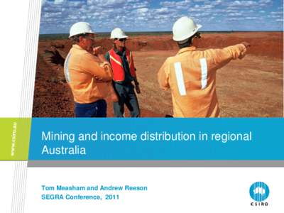 Mining and income distribution in regional Australia Tom Measham and Andrew Reeson SEGRA Conference, 2011