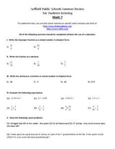 Suffield Public Schools Summer Review For Students Entering Math 7 For additional help, you can find online tutorials on specific math concepts and skills at: http://www.khanacademy.org/ http://www.math.com/